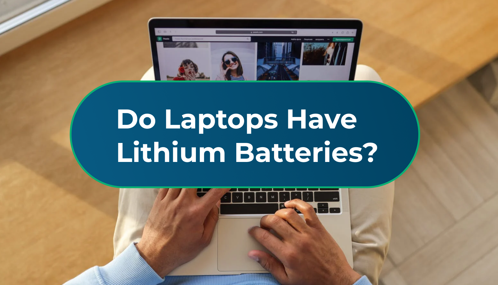 Do Laptops Have Lithium Batteries? [Is that Danger or Safe?]