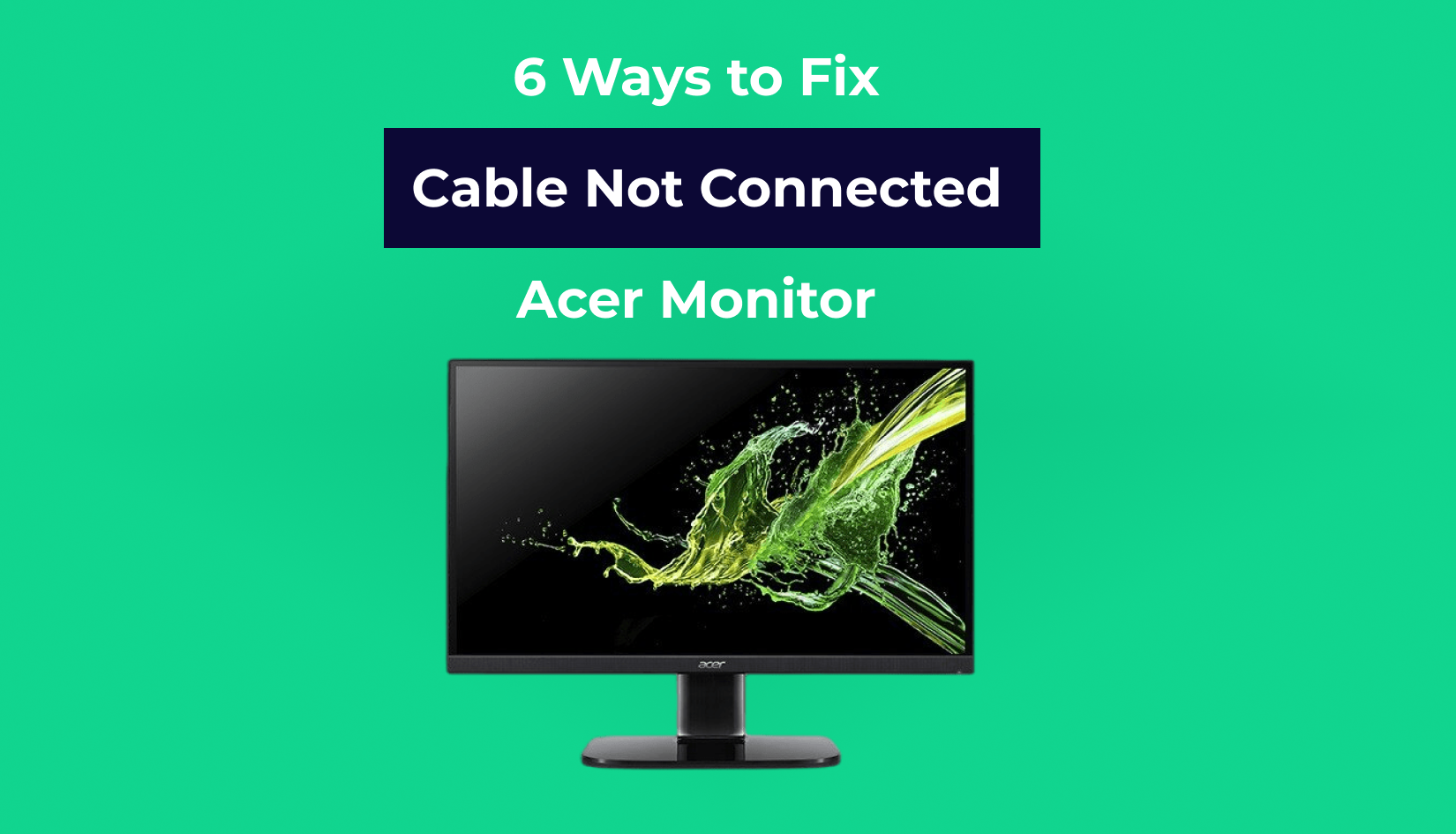 6 Fixes for “Cable Not Connected” Acer Monitor Error