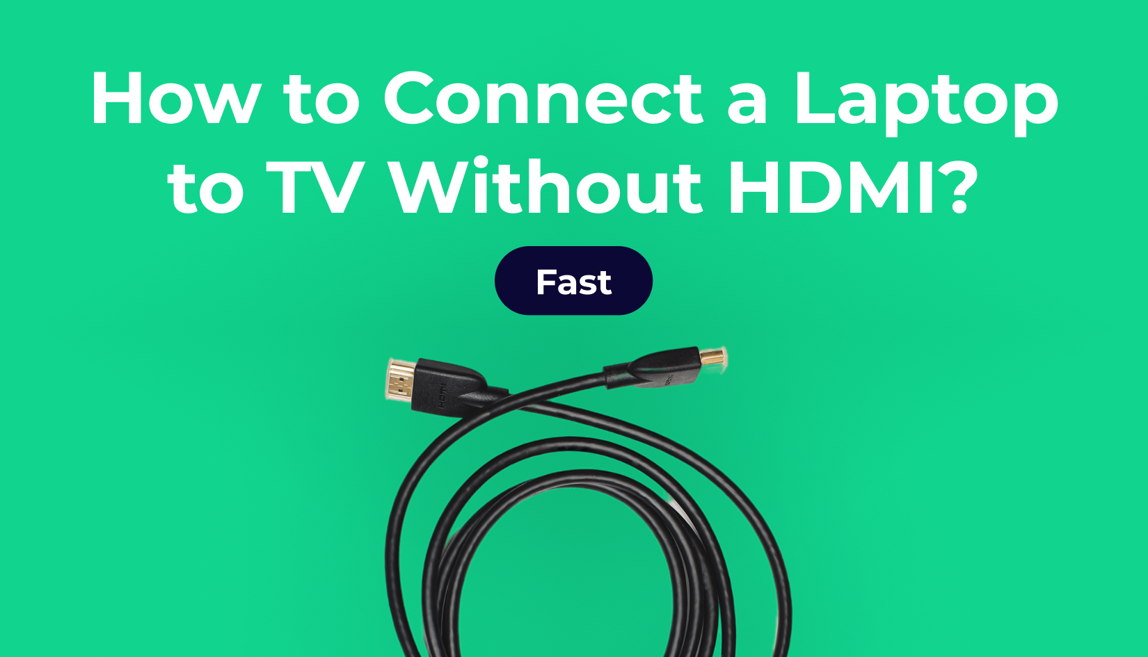 3 Ways to Connect a Laptop to TV Without HDMI? (Fast)