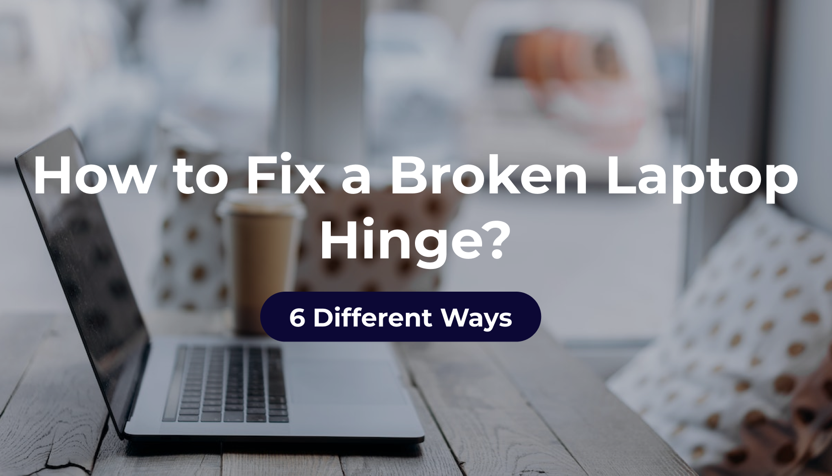 How To Fix A Broken Laptop Hinge 6 Different Ways