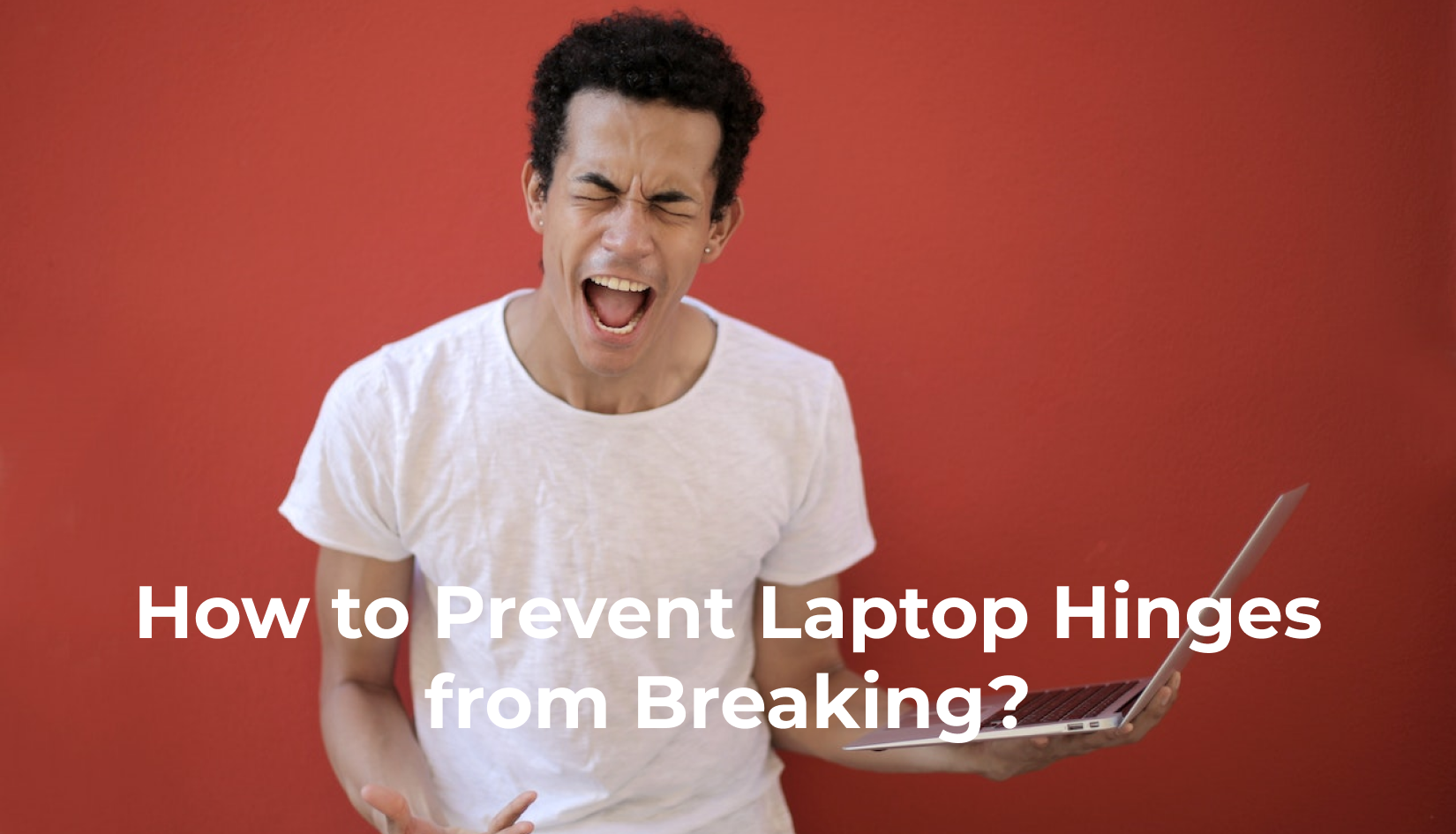 7 Ways to Prevent Laptop Hinges from Breaking