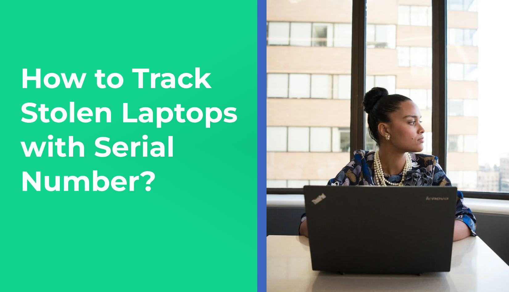 How to Track Stolen Laptop with Serial Number? Complete Guide